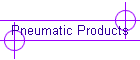 Pneumatic Products